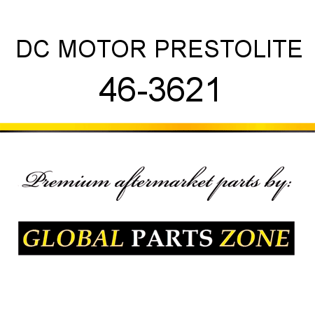 DC MOTOR PRESTOLITE 46-3621