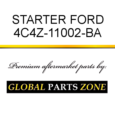 STARTER FORD 4C4Z-11002-BA