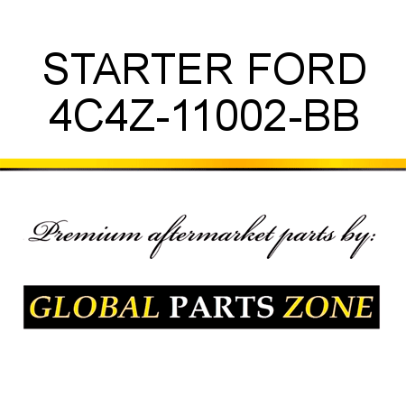 STARTER FORD 4C4Z-11002-BB