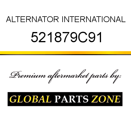 ALTERNATOR INTERNATIONAL 521879C91