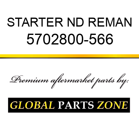 STARTER ND REMAN 5702800-566