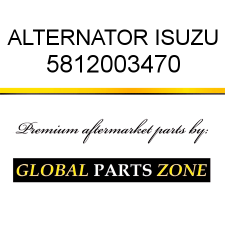 ALTERNATOR ISUZU 5812003470