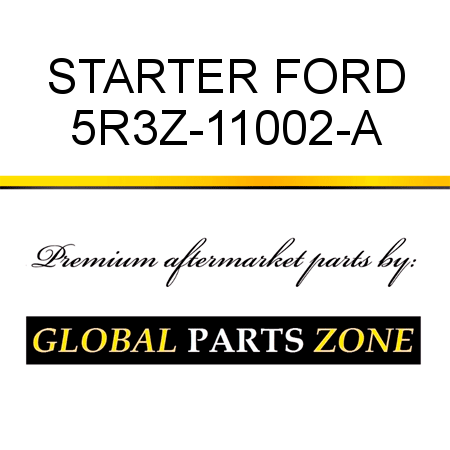 STARTER FORD 5R3Z-11002-A