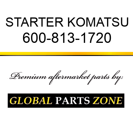 STARTER KOMATSU 600-813-1720