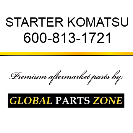 STARTER KOMATSU 600-813-1721