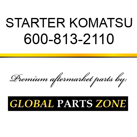 STARTER KOMATSU 600-813-2110