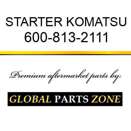 STARTER KOMATSU 600-813-2111