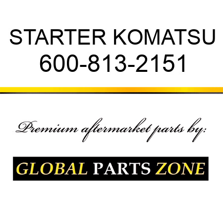 STARTER KOMATSU 600-813-2151