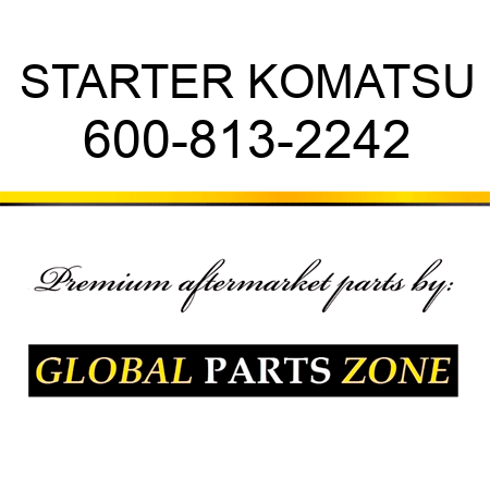 STARTER KOMATSU 600-813-2242