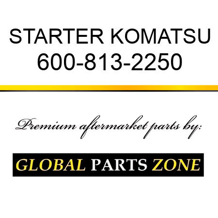 STARTER KOMATSU 600-813-2250