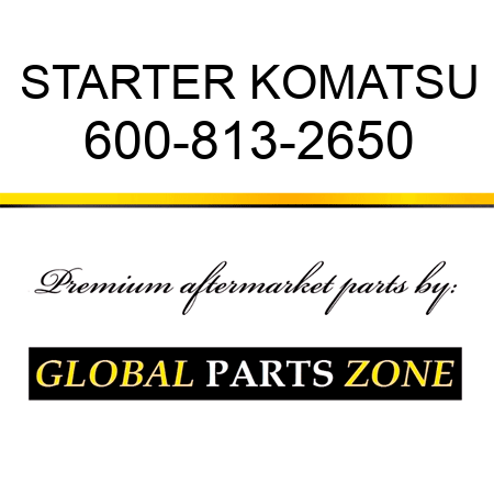 STARTER KOMATSU 600-813-2650