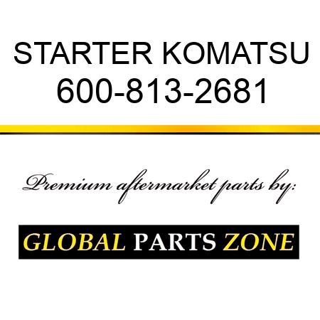 STARTER KOMATSU 600-813-2681