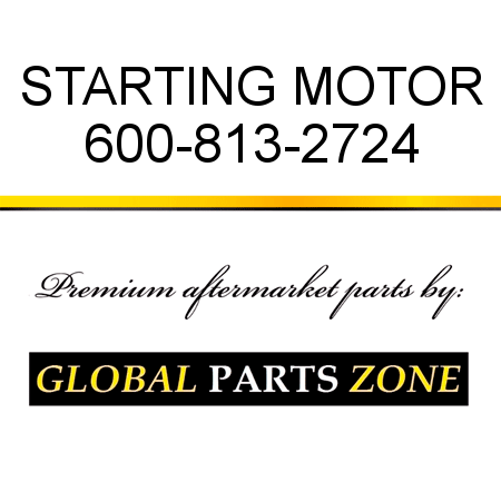 STARTING MOTOR 600-813-2724
