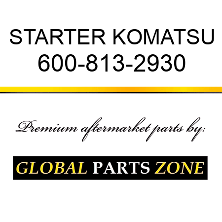 STARTER KOMATSU 600-813-2930