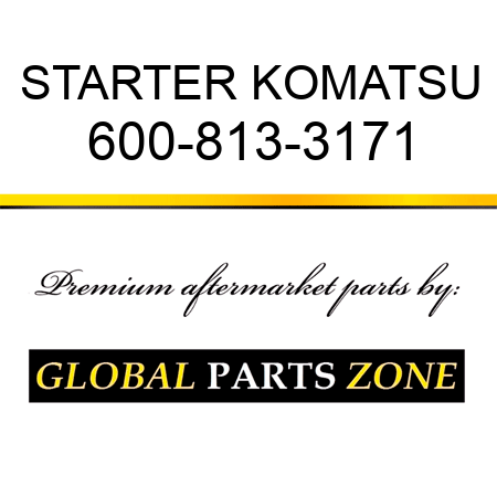 STARTER KOMATSU 600-813-3171