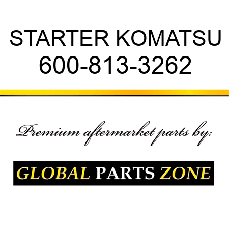 STARTER KOMATSU 600-813-3262