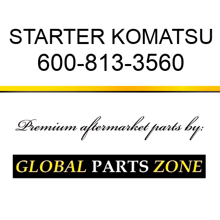 STARTER KOMATSU 600-813-3560