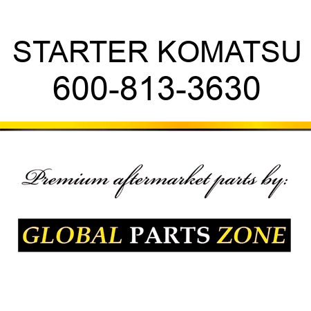 STARTER KOMATSU 600-813-3630