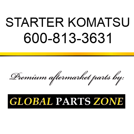 STARTER KOMATSU 600-813-3631