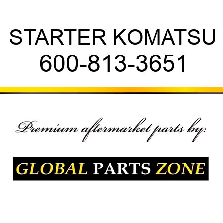 STARTER KOMATSU 600-813-3651
