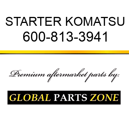 STARTER KOMATSU 600-813-3941