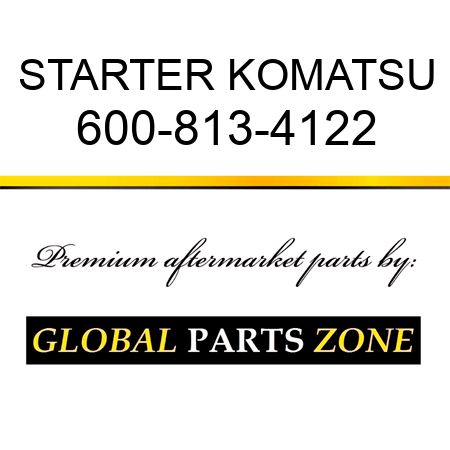 STARTER KOMATSU 600-813-4122