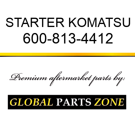 STARTER KOMATSU 600-813-4412