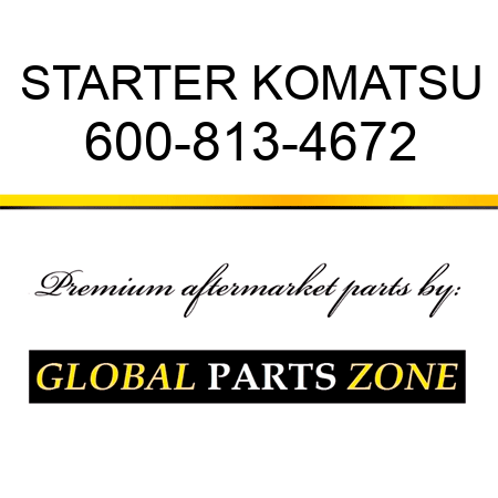 STARTER KOMATSU 600-813-4672