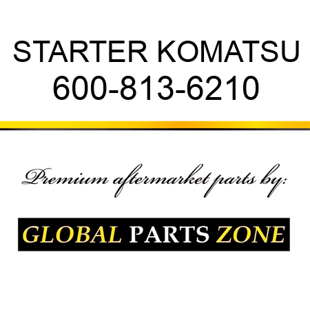 STARTER KOMATSU 600-813-6210