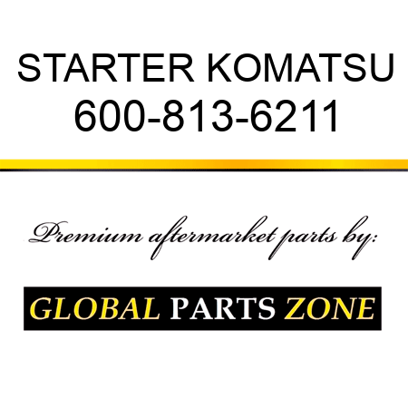 STARTER KOMATSU 600-813-6211