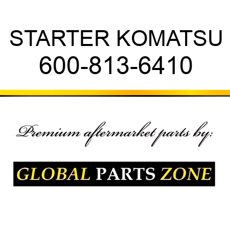 STARTER KOMATSU 600-813-6410