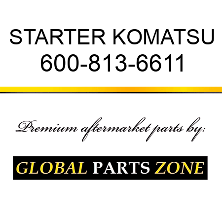 STARTER KOMATSU 600-813-6611