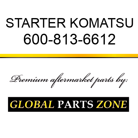 STARTER KOMATSU 600-813-6612