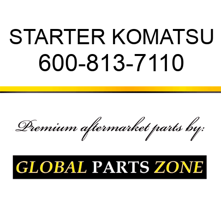 STARTER KOMATSU 600-813-7110