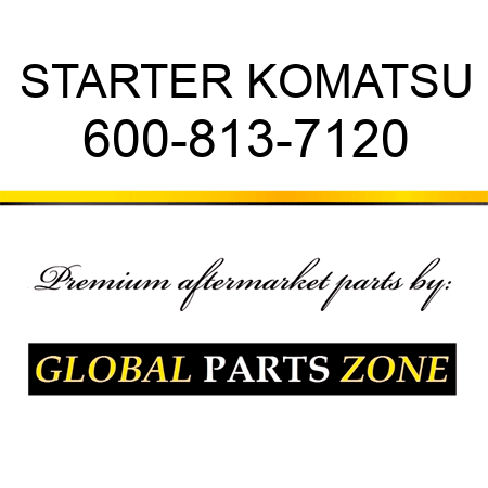 STARTER KOMATSU 600-813-7120