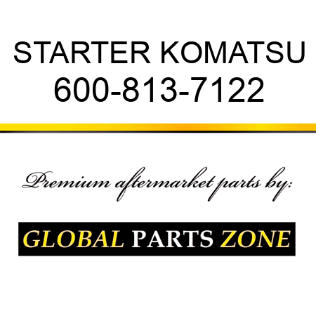 STARTER KOMATSU 600-813-7122