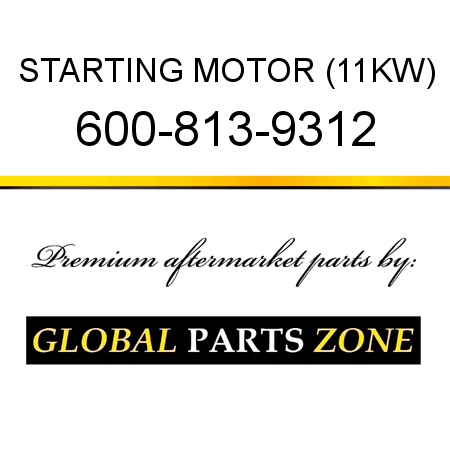 STARTING MOTOR (11KW) 600-813-9312