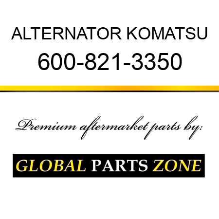 ALTERNATOR KOMATSU 600-821-3350