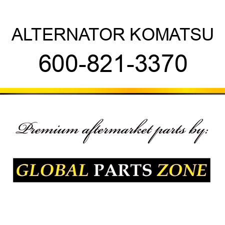 ALTERNATOR KOMATSU 600-821-3370