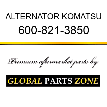 ALTERNATOR KOMATSU 600-821-3850