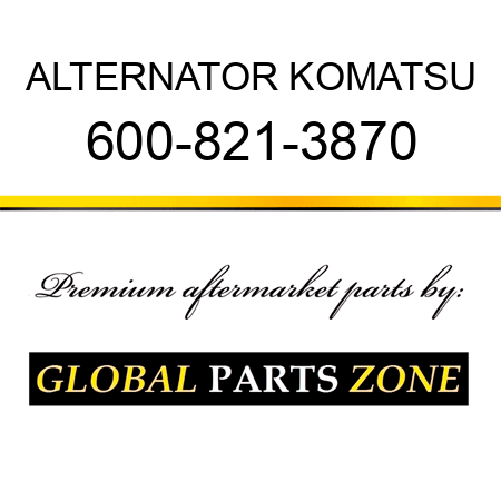 ALTERNATOR KOMATSU 600-821-3870