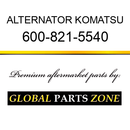 ALTERNATOR KOMATSU 600-821-5540