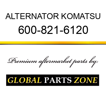 ALTERNATOR KOMATSU 600-821-6120