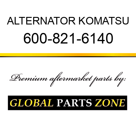 ALTERNATOR KOMATSU 600-821-6140