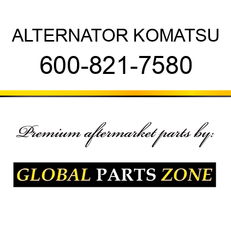 ALTERNATOR KOMATSU 600-821-7580