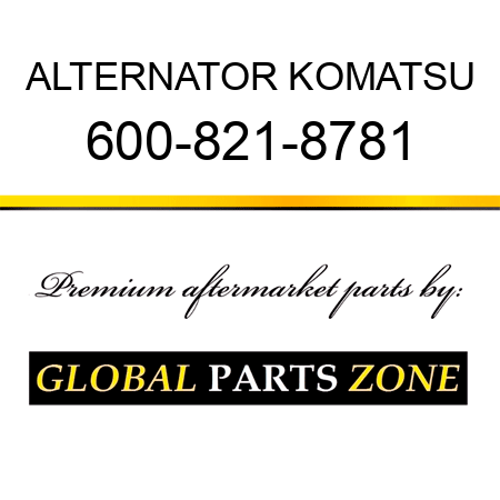 ALTERNATOR KOMATSU 600-821-8781