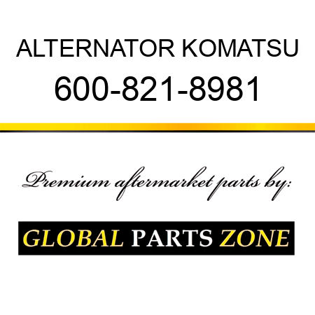 ALTERNATOR KOMATSU 600-821-8981