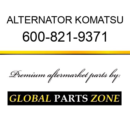 ALTERNATOR KOMATSU 600-821-9371