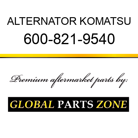 ALTERNATOR KOMATSU 600-821-9540