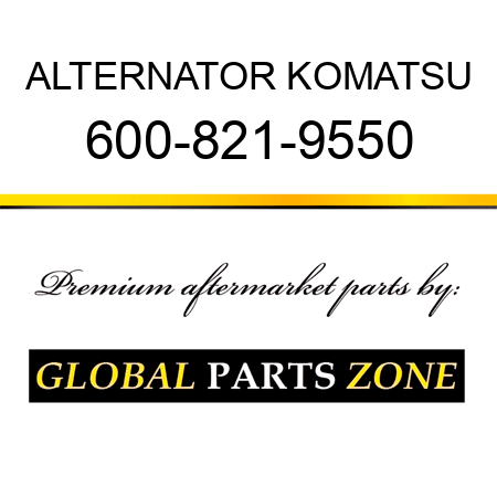 ALTERNATOR KOMATSU 600-821-9550